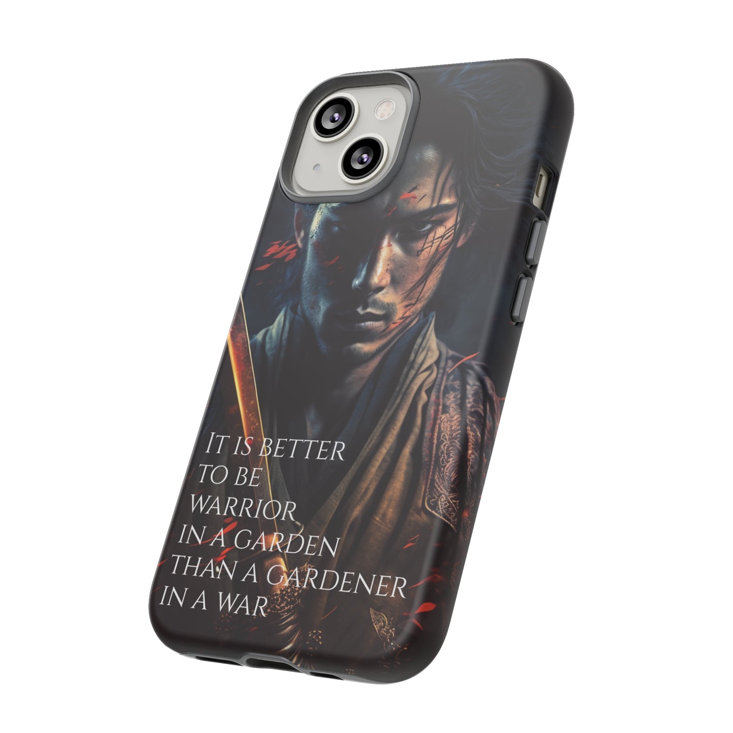 Be a warrior in a garden than a gardener in a war Samurai Phone Case