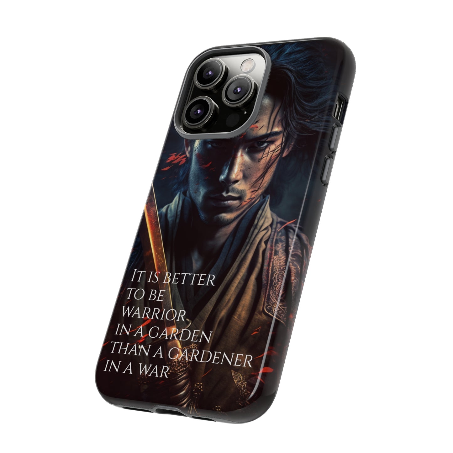 Be a warrior in a garden than a gardener in a war Samurai Phone Case