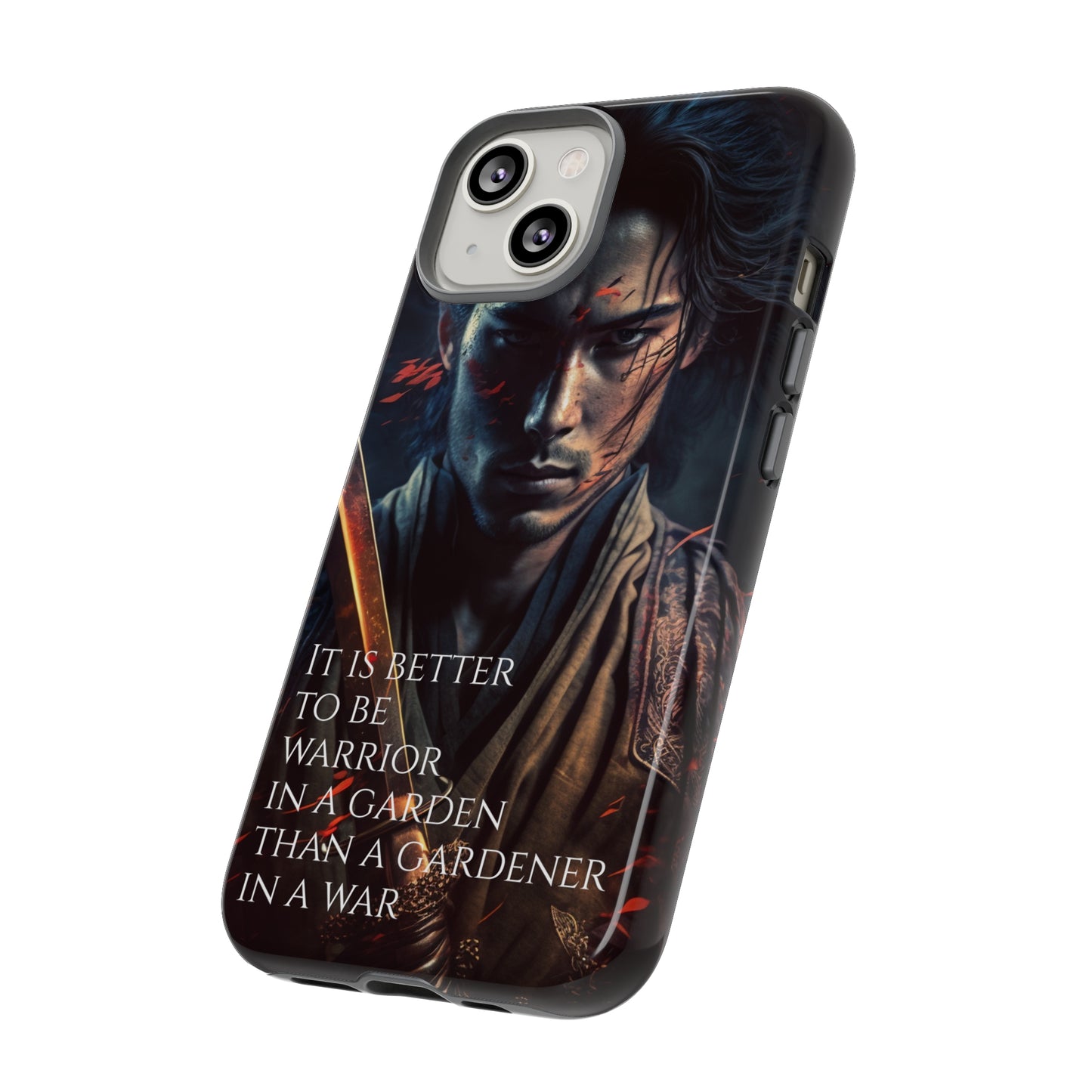 Be a warrior in a garden than a gardener in a war Samurai Phone Case