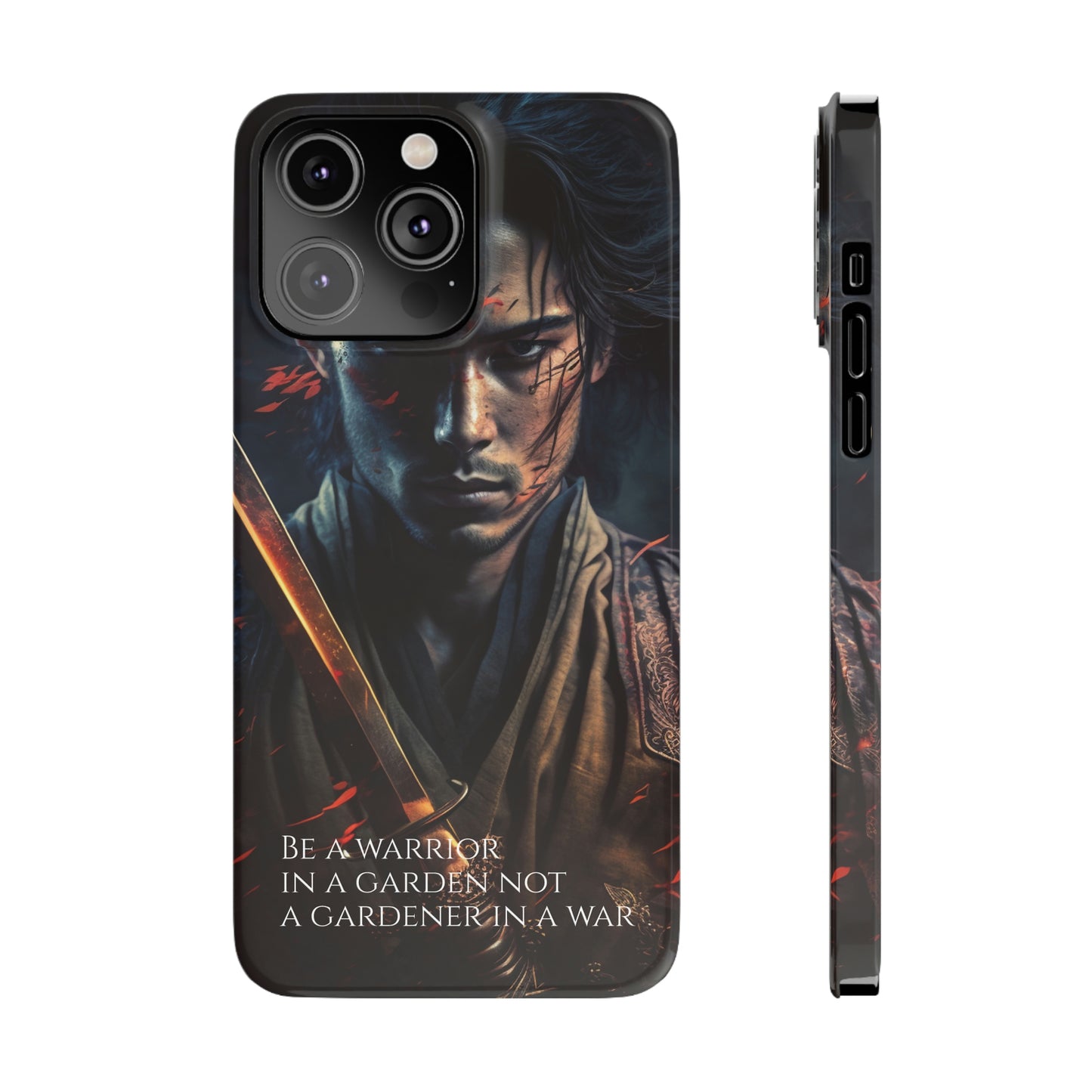 Be a warrior in a garden not a gardener in a war Slim Phone Cases, Case-Mate