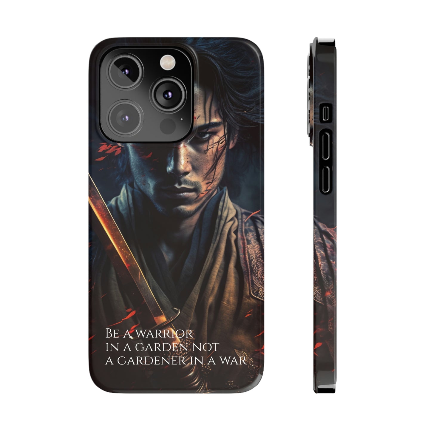 Be a warrior in a garden not a gardener in a war Slim Phone Cases, Case-Mate
