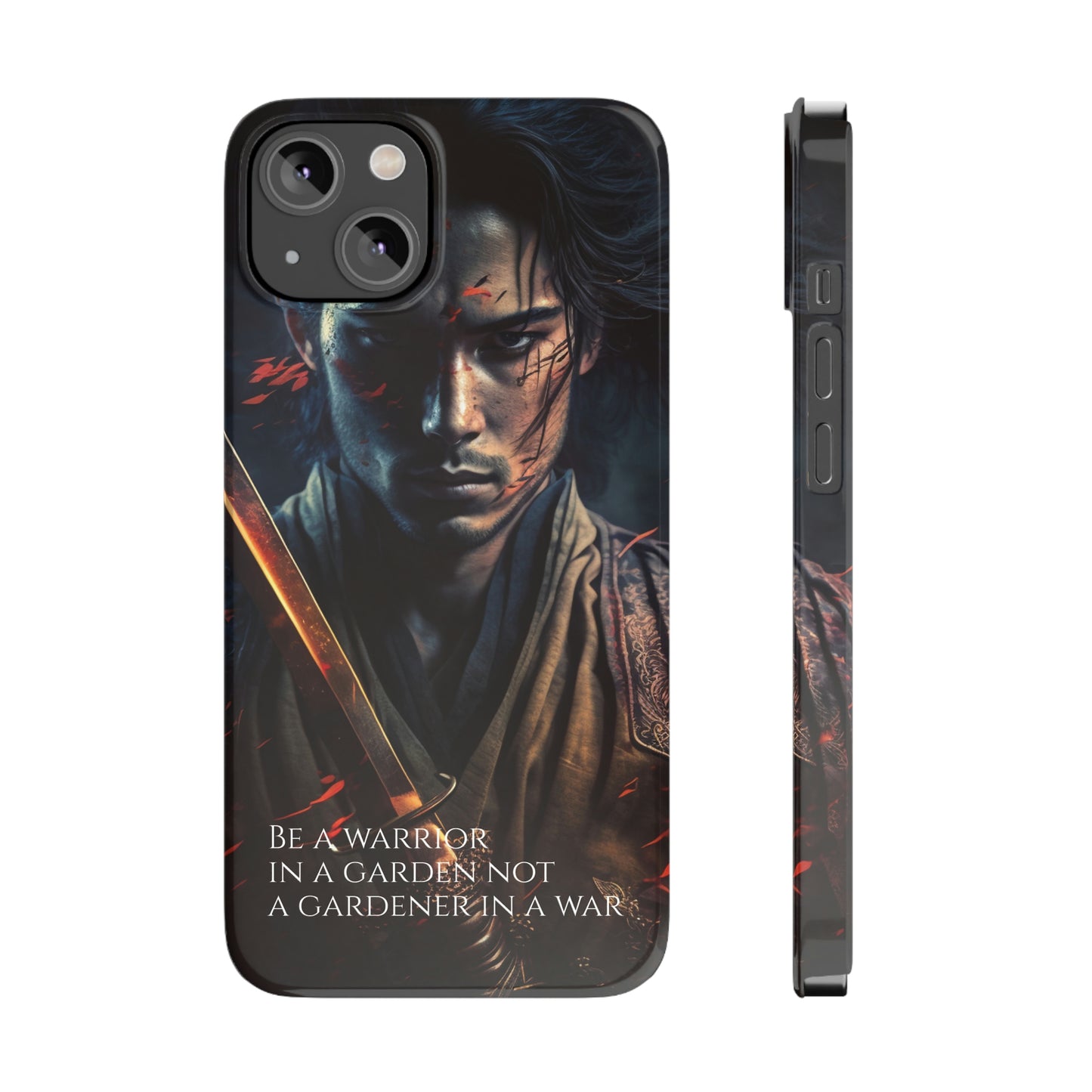 Be a warrior in a garden not a gardener in a war Slim Phone Cases, Case-Mate
