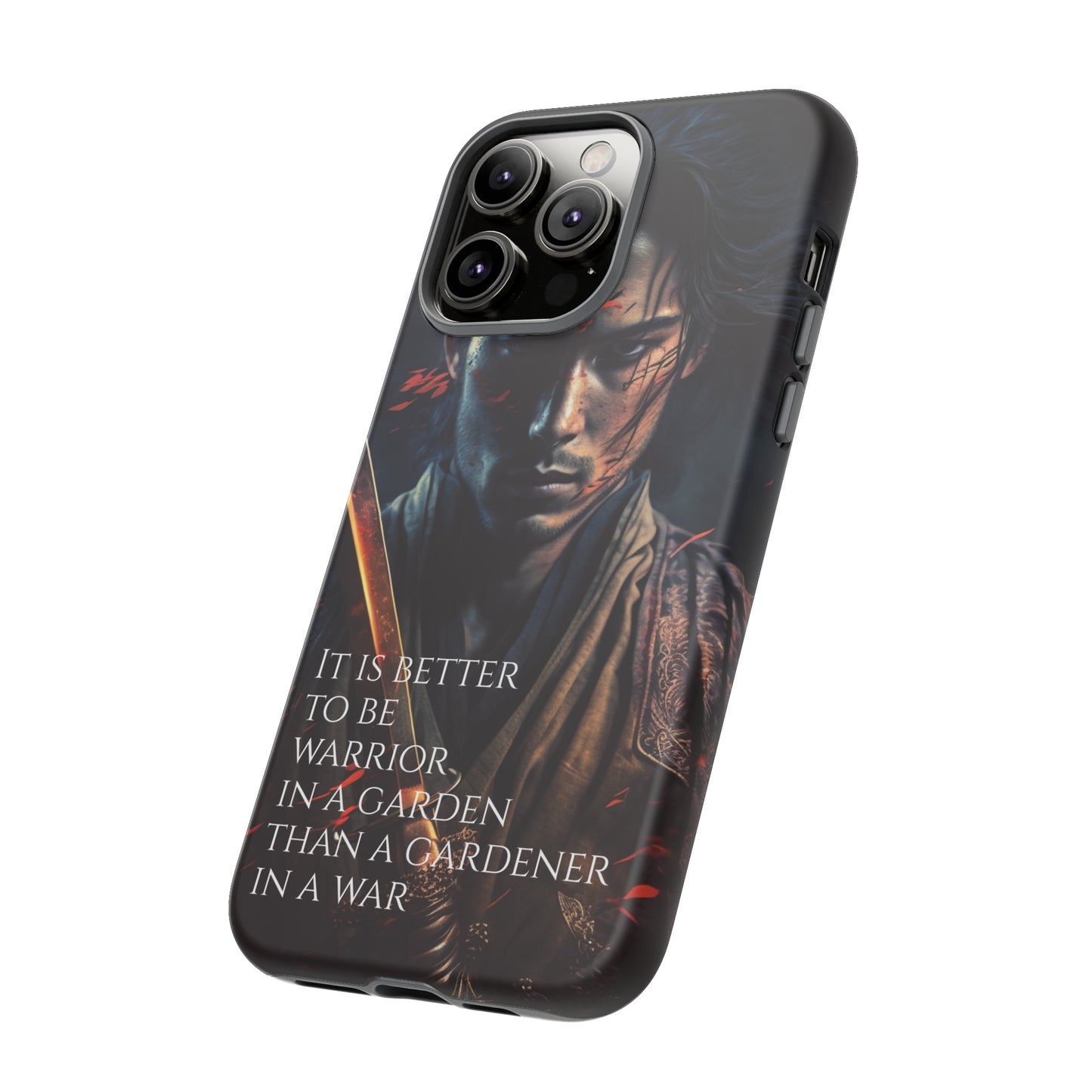 Be a warrior in a garden than a gardener in a war Samurai Phone Case