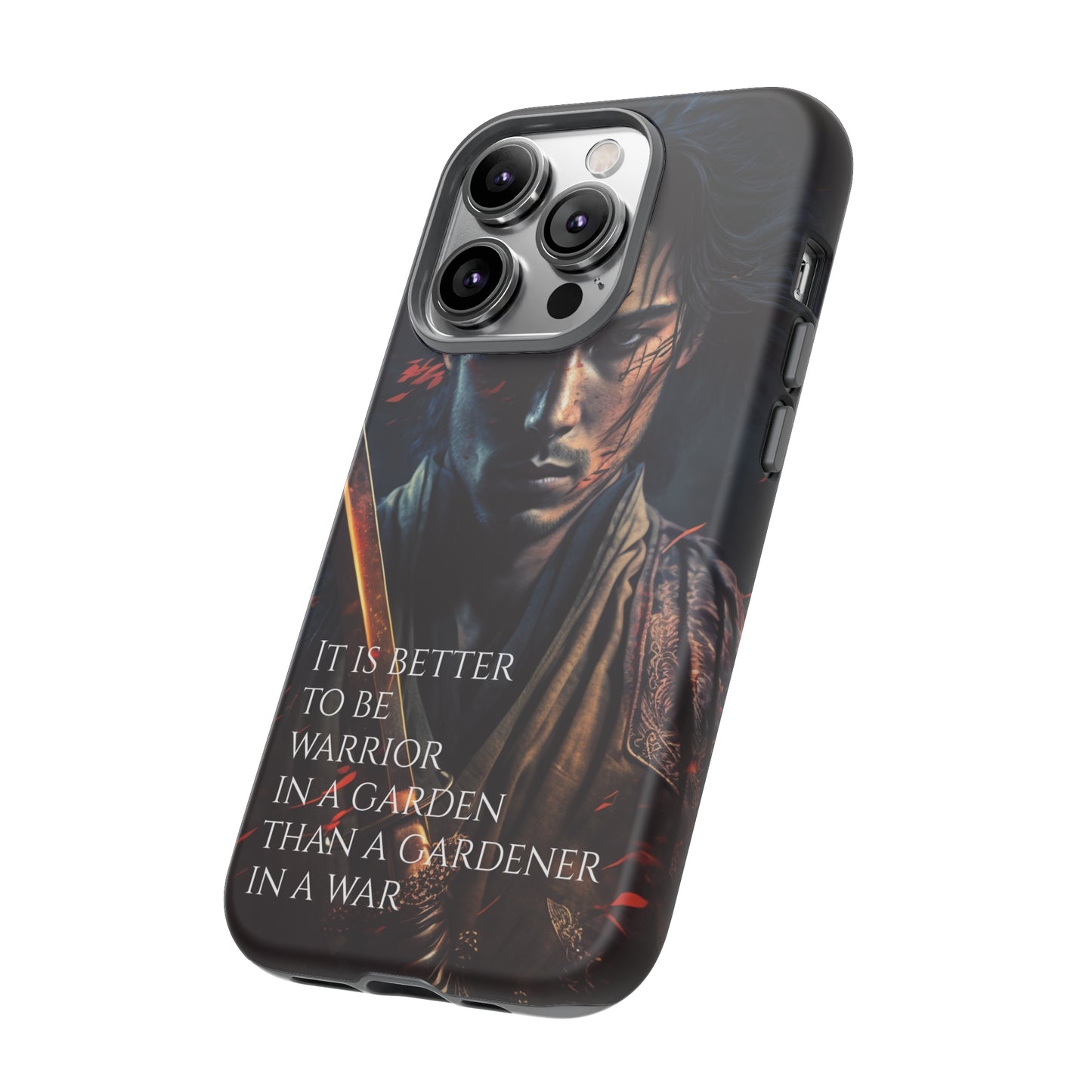 Be a warrior in a garden than a gardener in a war Samurai Phone Case