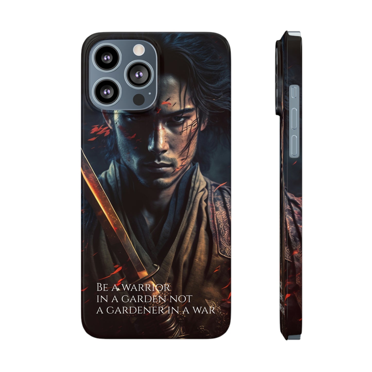 Be a warrior in a garden not a gardener in a war Slim Phone Cases, Case-Mate