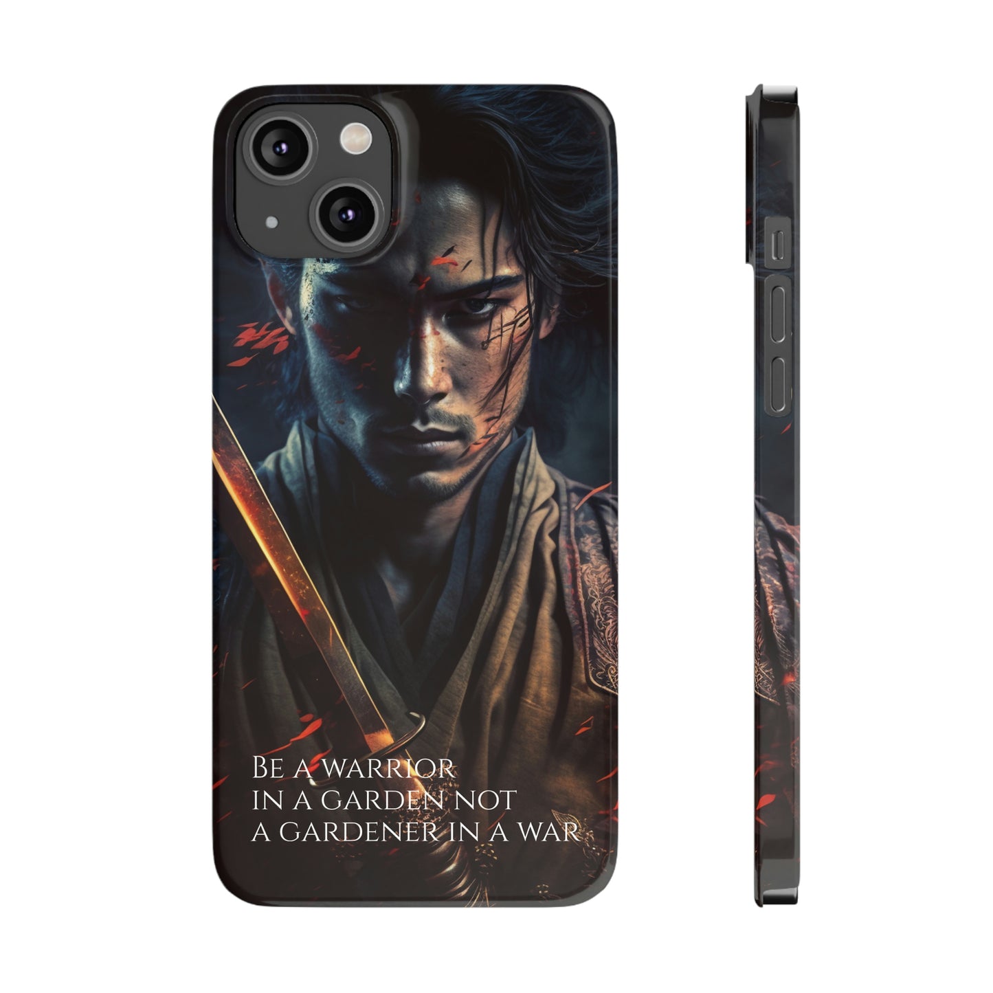 Be a warrior in a garden not a gardener in a war Slim Phone Cases, Case-Mate
